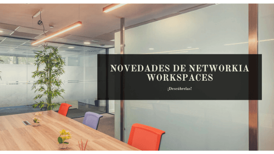 NOVEDADES DE NETWORKIA WORKSPACES photo NOVEDADES DE NETWORKIA WORKSPACES